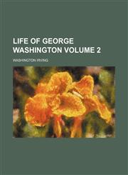 Life of George Washington Volume 2,1152382675,9781152382671