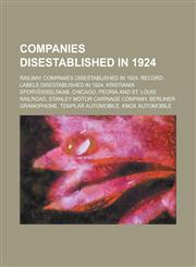 Companies Disestablished in 1924 Stanley Motor Carriage Company, Templar Automobile, National Motor Vehicle Company, Knox Automobile,1156085993,9781156085998
