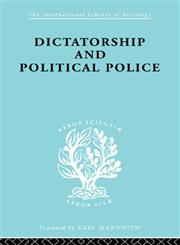 Dictatorship and Political Police The Technique of Control by Fear,0415175429,9780415175425