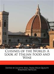 Cuisines of the World A Look at Italian Food and Wine,1241684812,9781241684815