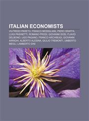 Italian economists Vilfredo Pareto, Franco Modigliani, Piero Sraffa, Luigi Pasinetti, Romano Prodi, Giovanni Dosi, Flavio Delbono, Ugo Pagano,115562551X,9781155625515
