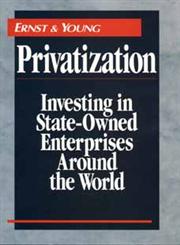 Privatization Investing in State-Owned Enterprises Around the World 1st Edition,0471593230,9780471593232