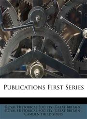Publications First Series,1245175165,9781245175166