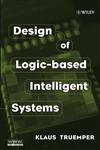 Design of Logic-Based Intelligent Systems,0471484032,9780471484035