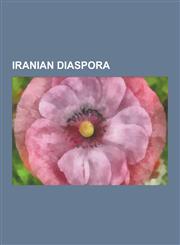 Iranian Diaspora Iranian Diaspora in Pakistan, Iranian Emigrants, Iranian Expatriates, People of Iranian Descent, Shirin Ebadi, Iranian,1230657975,9781230657974