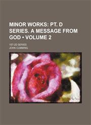 Minor Works (Volume 2); Pt. D Series. a Message From God. 1st-2d Series,1151232505,9781151232502