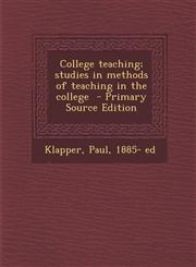 College teaching; studies in methods of teaching in the college  - Primary Source Edition,1293349968,9781293349960