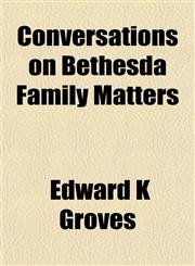 Conversations on Bethesda Family Matters,1153372800,9781153372800