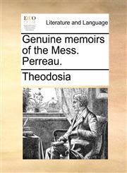 Genuine memoirs of the Mess. Perreau.,1140916289,9781140916284