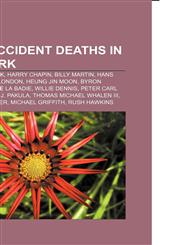 Road accident deaths in New York Jackson Pollock, Harry Chapin, Billy Martin, Hans Namuth, Meyer London, Heung Jin Moon, Byron Preiss,1155393228,9781155393223