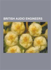 British Audio Engineers Geoff Emerick, Glyn Johns, Steven Wilson, Alan Parsons, James Guthrie, Graham Blyth, Nigel Godrich, Alan Blumlein, CLI,1230517103,9781230517100