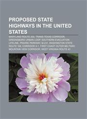 Proposed state highways in the United States Maryland Route 200, Trans-Texas Corridor, Greensboro Urban Loop, Southern Evacuation Lifeline,1233098942,9781233098941