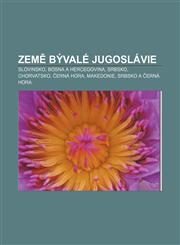 Země bývalé Jugoslávie Slovinsko, Bosna a Hercegovina, Srbsko, Chorvatsko, Černá Hora, Makedonie, Srbsko a Černá Hora,1232853410,9781232853411