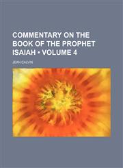 Commentary on the Book of the Prophet Isaiah (Volume 4),1150884193,9781150884191