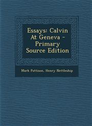 Essays Calvin At Geneva - Primary Source Edition,1294070231,9781294070238