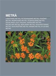 Metrá Londýnske metro, Petrohradské metro, Pražské metro, Moskovské metro, Štokholmské metro, Docklands Light Railway, Varšavské metro,1232997005,9781232997009