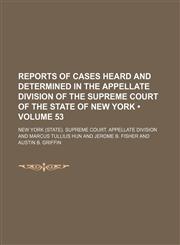 Reports of Cases Heard and Determined in the Appellate Division of the Supreme Court of the State of New York (Volume 53 ),1235814114,9781235814112