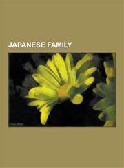 Japanese Family Japanese Clans, Japanese Families, Japanese Family Law, Fujiwara Clan, Kikuchi Clan, Kyoiku Mama, Matsudaira Clan, Nan,1230610960,9781230610962