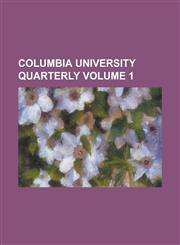 Columbia University Quarterly Volume 1,1236874471,9781236874474