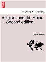 Belgium and the Rhine ... Second edition.,1241501505,9781241501501