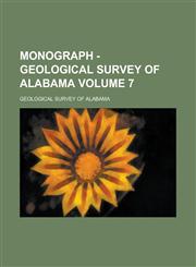 Monograph - Geological survey of Alabama Volume 7,1236806778,9781236806772