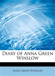 Diary of Anna Green Winslow,1434699692,9781434699695