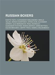 Russian boxers Kostya Tszyu, Aleksander Emelianenko, Nikolai Valuev, Sergei Kharitonov, Artem Levin, Alexander Ustinov, Julia Berezikova, Pavel Zhuravlev, Aleksandr Povetkin, Roman Zentsov, Denis Boytsov, Sultan Ibragimov, Dmitry Pirog,1156793181,9781156793183