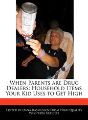 When Parents are Drug Dealers Household Items Your Kid Uses to Get High,1170063713,9781170063712