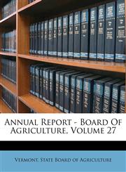 Annual Report - Board Of Agriculture, Volume 27,1176109367,9781176109360