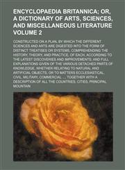 Encyclopaedia Britannica Volume 2; constructed on a plan, by which the different sciences and arts are digested into the form of distinct treatises or systems, comprehending the history, theory, and practice, of each, according to the latest discoveries a,1231201304,9781231201305
