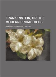 Frankenstein, or, The Modern Prometheus,1150442727,9781150442728