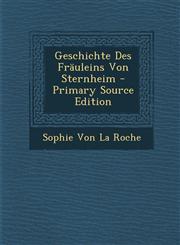 Geschichte Des Fräuleins Von Sternheim - Primary Source Edition,129560910X,9781295609109