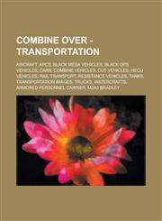 Combine Over - Transportation Aircraft, APCs, Black Mesa Vehicles, Black Ops Vehicles, Cars, Combine Vehicles, Cut vehicles, HECU Vehicles, Rail transport, Resistance vehicles, Tanks, Transportation images, Trucks, Watercrafts,1234749645,9781234749644