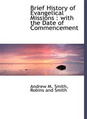 Brief History of Evangelical Missions With the Date of Commencement,1140525492,9781140525493