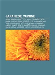 Japanese cuisine Sushi, Sashimi, Curry, Soy sauce, Tonkatsu, Nori, Udon, Chazuke, Soba, Agedashi tofu, Okonomiyaki, Tempura, Donburi, Mochi,1157685986,9781157685982