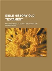 Bible History Old Testament; After the Results of Historical Criticism,1235722902,9781235722905