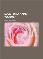 Love - or a Name (Volume 1),1150076224,9781150076220