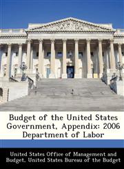 Budget of the United States Government, Appendix 2006 Department of Labor,1288375395,9781288375394