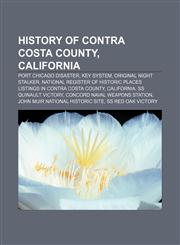 History of Contra Costa County, California Port Chicago disaster, Key System, Original Night Stalker,1233119060,9781233119066