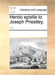 Heroic epistle to Joseph Priestley, ...,1170297420,9781170297421