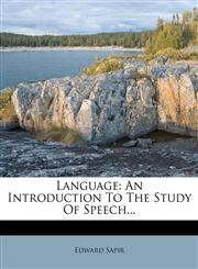 Language An Introduction to the Study of Speech...,1272601420,9781272601423