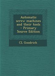Automatic Screw Machines and Their Tools,1289873216,9781289873219