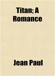 Titan; A Romance,1154872254,9781154872255