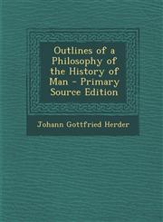 Outlines of a Philosophy of the History of Man,1287522211,9781287522218