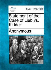 Statement of the Case of Lieb vs. Kidder,1275079067,9781275079069