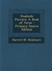 Roadside Flowers A Book of Verse - Primary Source Edition,1293131121,9781293131121