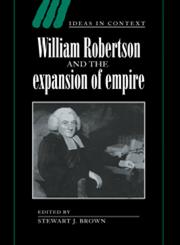 William Robertson and the Expansion of Empire,0521570832,9780521570831
