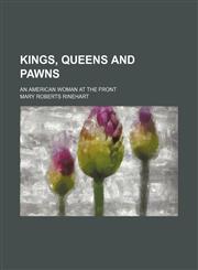 Kings, queens and pawns; an American woman at the front,1150453613,9781150453618