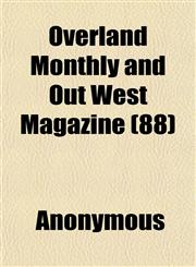 Overland Monthly and Out West Magazine (88),1152031848,9781152031845