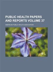 Public Health Papers and Reports Volume 37,1154993787,9781154993783